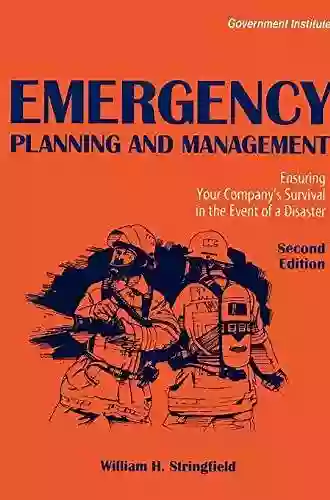 Emergency Planning And Management: Ensuring Your Company S Survival In The Event Of A Disaster