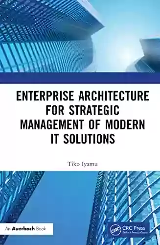 Enterprise Architecture For Strategic Management Of Modern IT Solutions