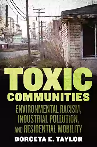 Toxic Communities: Environmental Racism Industrial Pollution And Residential Mobility