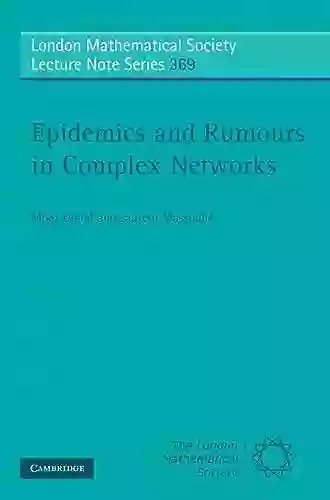 Epidemics And Rumours In Complex Networks (London Mathematical Society Lecture Note 369)