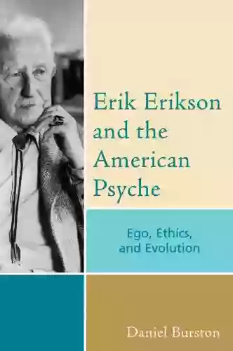 Erik Erikson And The American Psyche: Ego Ethics And Evolution (Psychological Issues 65)