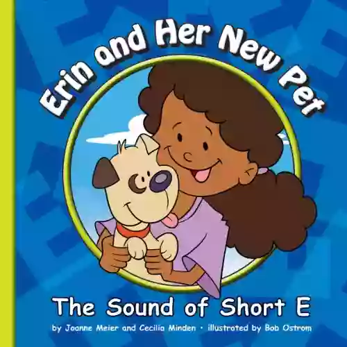 Erin And Her New Pet: The Sound Of Short E (Sounds Of Phonics)