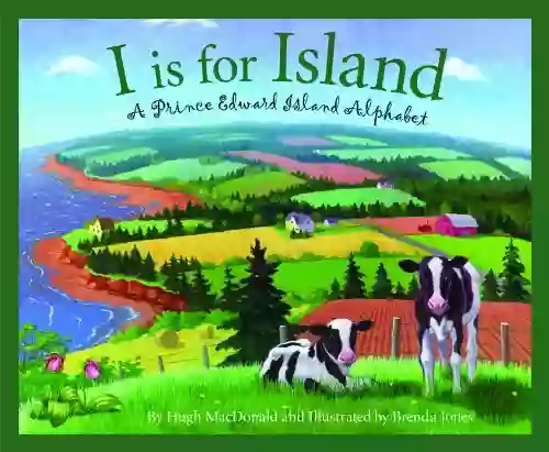 I Is For Island: A Prince Edward Island Alphabet (Discover Canada Province By Province)