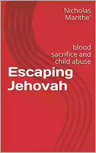 Escaping Jehovah: Blood Sacrifice And Child Abuse