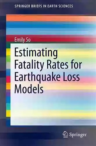 Estimating Fatality Rates For Earthquake Loss Models (SpringerBriefs In Earth Sciences)