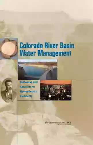 Colorado River Basin Water Management: Evaluating And Adjusting To Hydroclimatic Variability