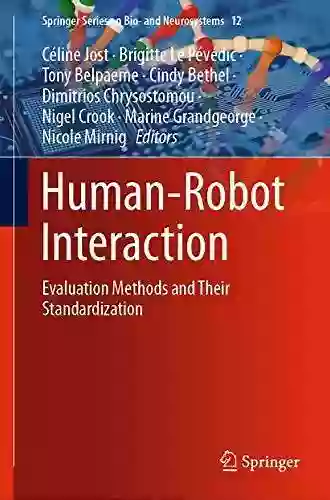 Human Robot Interaction: Evaluation Methods And Their Standardization (Springer On Bio And Neurosystems 12)