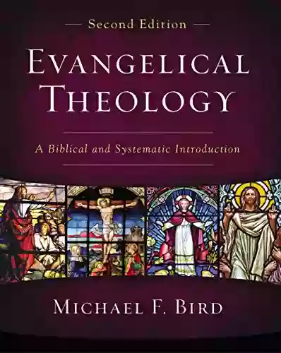 Evangelical Theology Second Edition: A Biblical And Systematic Introduction