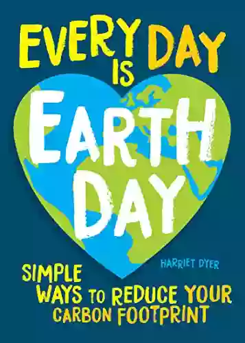 Every Day Is Earth Day: Simple Ways To Reduce Your Carbon Footprint