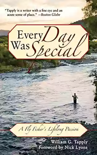 Every Day Was Special: A Fly Fisher S Lifelong Passion