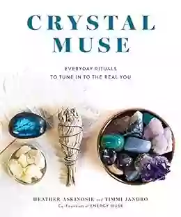 Crystal Muse: Everyday Rituals To Tune In To The Real You