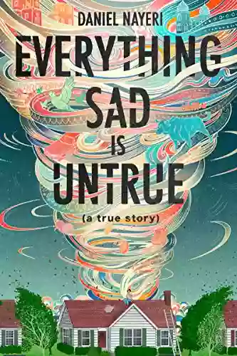 Everything Sad Is Untrue: (a True Story)