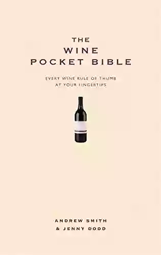 The Wine Pocket Bible: Everything A Wine Lover Needs To Know