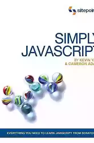 Simply JavaScript: Everything You Need To Learn JavaScript From Scratch