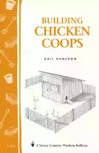 Building Chicken Coops: Storey Country Wisdom Bulletin A 224