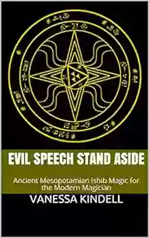 Evil Speech Stand Aside: Ancient Mesopotamian Ishib Magic For The Modern Magician