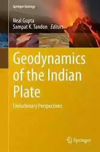 Geodynamics Of The Indian Plate: Evolutionary Perspectives (Springer Geology)