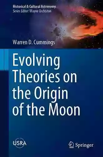 Evolving Theories On The Origin Of The Moon (Historical Cultural Astronomy)