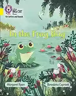 Collins Big Cat Phonics For Letters And Sounds In The Frog Bog: Band 03/Yellow: Band 3/Yellow