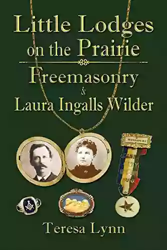 Little Lodges On The Prairie: Freemasonry Laura Ingalls Wilder