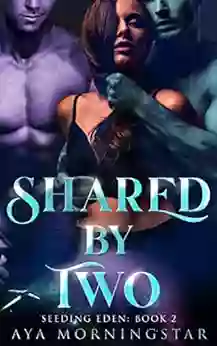 Shared By Two: A Scifi Alien Romance (Seeding Eden 2)