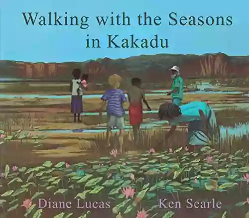 Walking With The Seasons In Kakadu