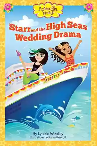 Starr And The High Seas Wedding Drama: A Flower Girl (Flower Girl World Series)