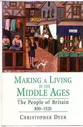 Making A Living In The Middle Ages: The People Of Britain 850 1520 (The New Economic History Of Britain Series)