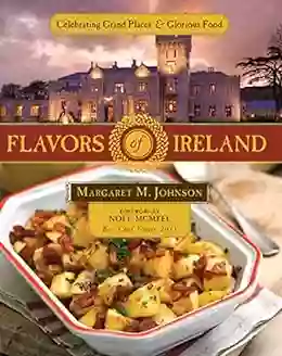 Flavors Of Ireland: Celebrating Grand Places Glorious Food