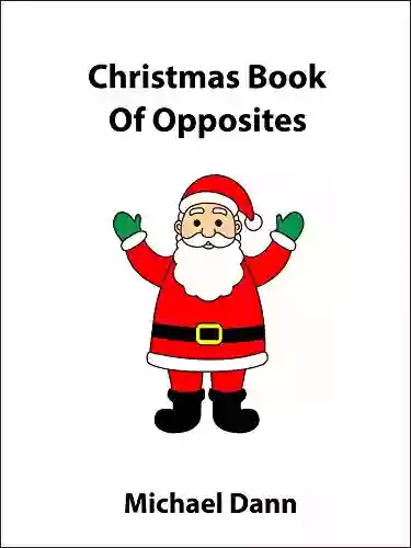 Christmas Of Opposites (Opposites For Kids 2)