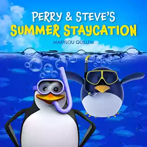 Perry And Steve S Summer Staycation: (Kids Ages 3 5 Kids Ages 4 6 Preschool Family Fun) (Penguin Adventure 4)