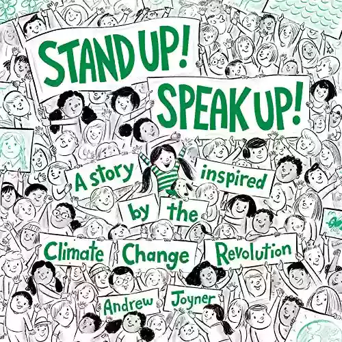 Stand Up Speak Up : A Story Inspired By The Climate Change Revolution