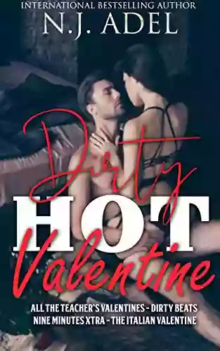 Dirty Hot Valentine: Valentine S Day Romance Collection (Rock Star Teacher Student Mafia MC Biker) (Forbidden Cruel Italians)