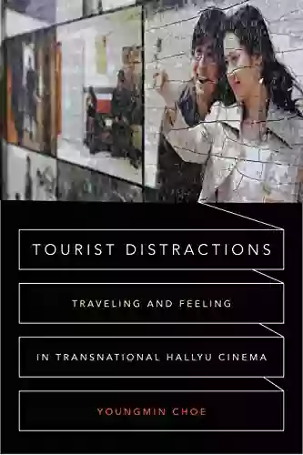 Tourist Distractions: Traveling And Feeling In Transnational Hallyu Cinema