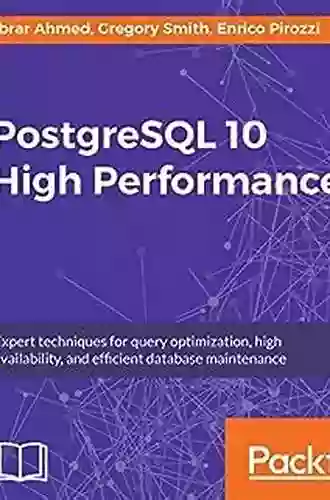 PostgreSQL 10 High Performance: Expert techniques for query optimization high availability and efficient database maintenance