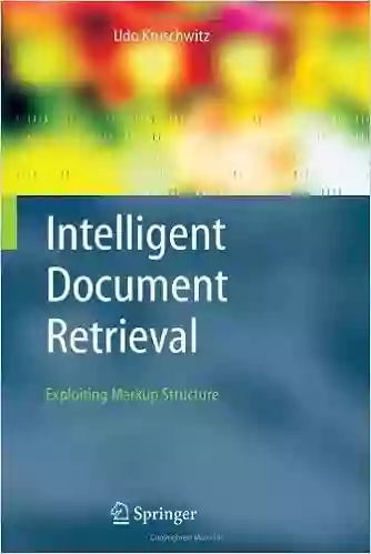 Intelligent Document Retrieval: Exploiting Markup Structure (The Information Retrieval 17)