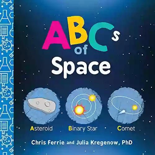 ABCs Of Space: Explore Astronomy Space And Our Solar System With This Essential STEM Board For Kids (Science Gifts For Kids) (Baby University 0)