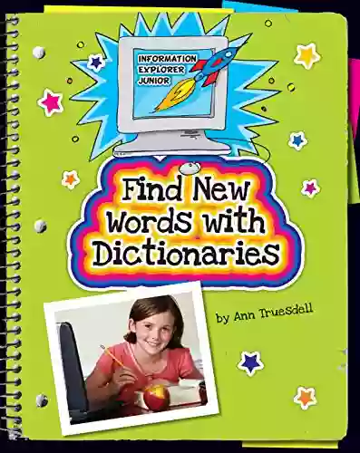 Find New Words With Dictionaries (Explorer Junior Library: Information Explorer Junior)