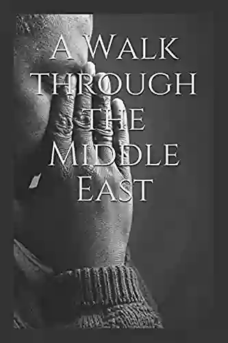 A Walk Through The Middle East