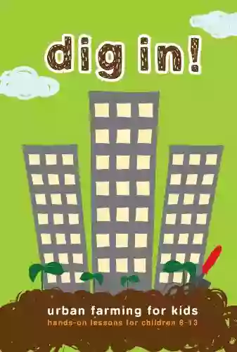 Dig In Urban Farming For Kids