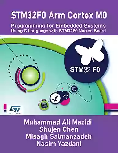 STM32F0 Arm Cortex M0 Programming For Embedded Systems: Using C Language With STM32F0 Nucleo Board