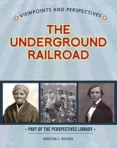 Viewpoints On The Underground Railroad (Perspectives Library: Viewpoints And Perspectives)