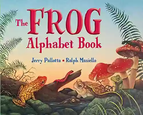 The Frog Alphabet Book: And Other Awesome Amphibians (Jerry Pallotta s Alphabet Books)