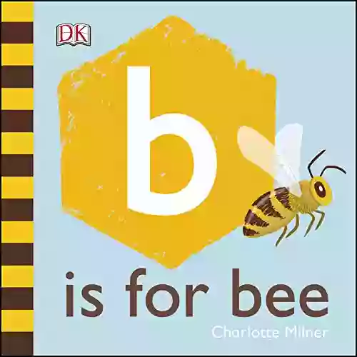 B Is For Bee Charlotte Milner