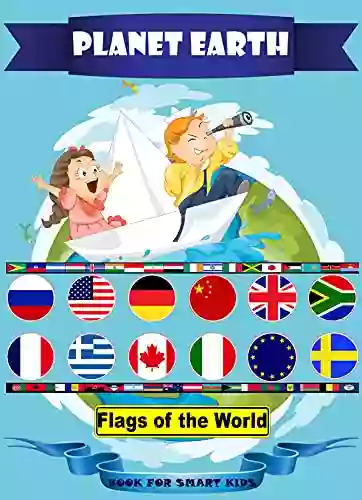 Planet Earth: Flags Capitals And Countries Of The World: The Complete Handbook For Kids/2021