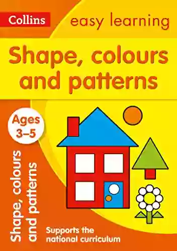 Shapes Colours and Patterns Ages 3 5: Prepare for Preschool with easy home learning (Collins Easy Learning Preschool)