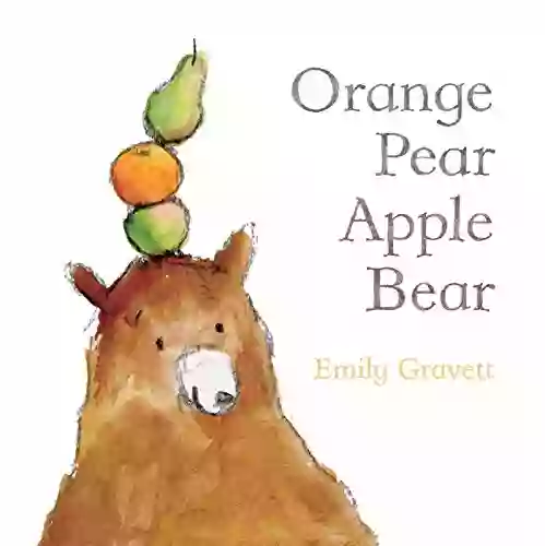 Orange Pear Apple Bear Emily Gravett