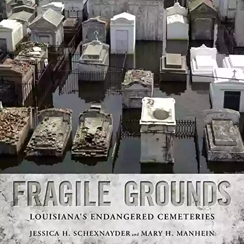 Fragile Grounds: Louisiana S Endangered Cemeteries (America S Third Coast Series)