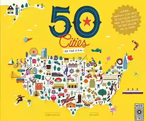 50 Cities Of The U S A : Explore America S Cities With 50 Fact Filled Maps (The 50 States 4)