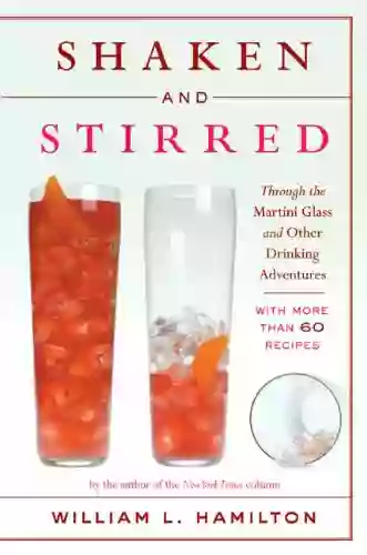 Shaken And Stirred: Through The Martini Glass And Other Drinking Adventures